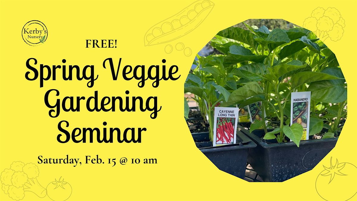 Spring Veggie Gardening Seminar at Kerby's Nursery