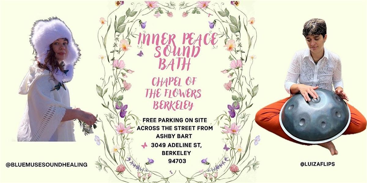 Inner Peace Sound Bath  at the Chapel of the Flowers in Berkeley