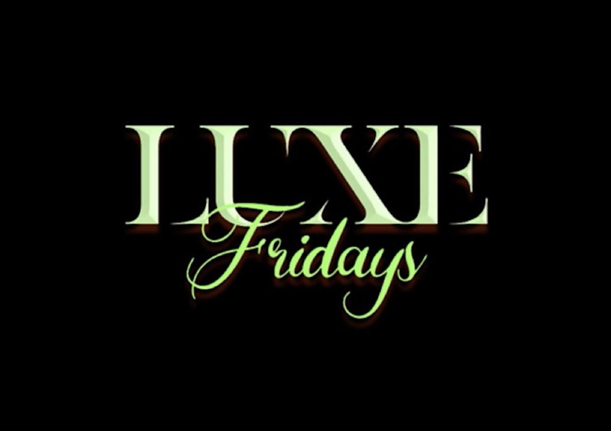 Luxe Fridays at Lorna's