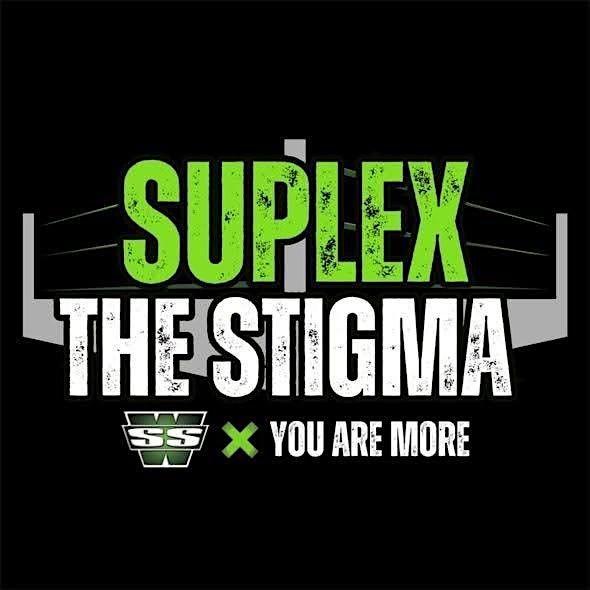 SSW x YOU ARE MORE: "SUPLEX THE STIGMA"