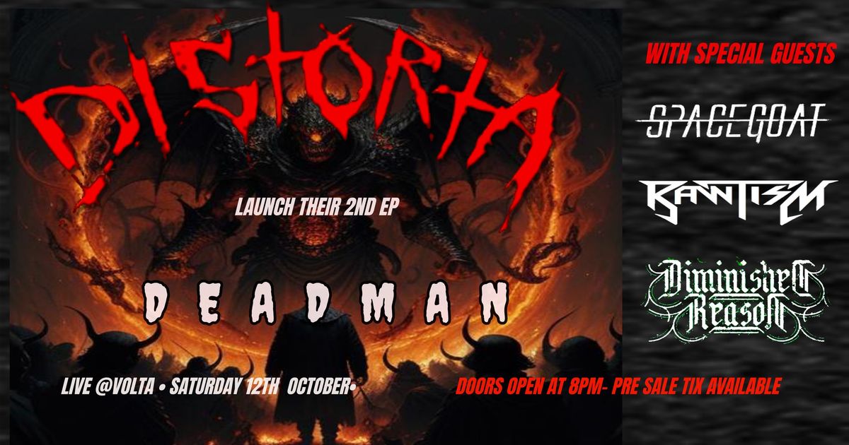 Distorta "DEADMAN" EP Launch, with Special Guests. SPACEGOAT, RAWTISM and DIMINISHED REASON