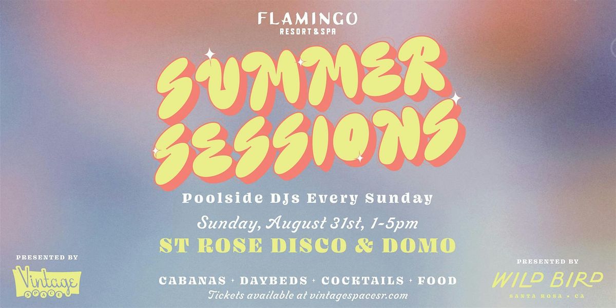 Summer Sessions - Sundays @ The Pool - Featuring: ST ROSE DISCO & DOMO