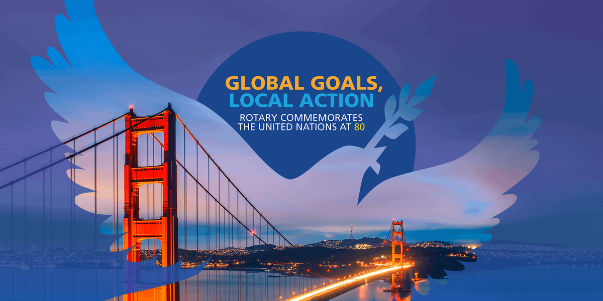 Global Goals, Local Action: Rotary Commemorates the United Nations at 80