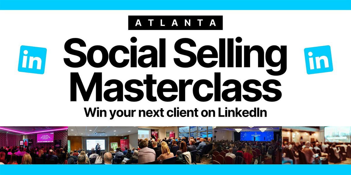 Social Selling Masterclass: Win Your Next Client - ATLANTA