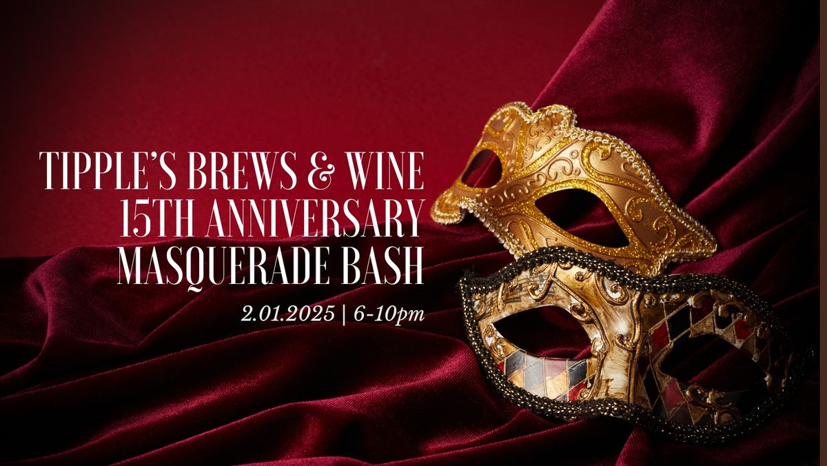 Tipple's 15th Anniversary Masquerade Bash!