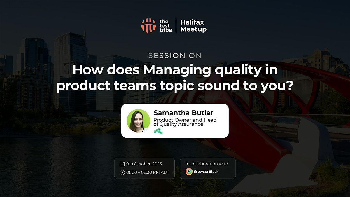 2nd Halifax Meetup | Managing Quality in Product Teams