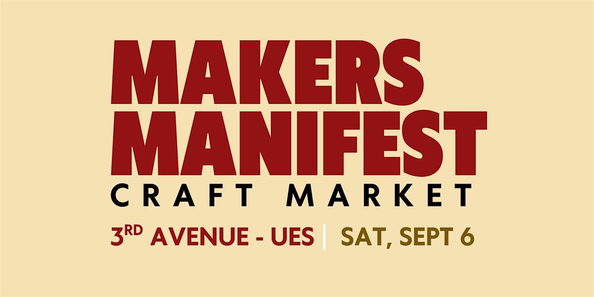 MAKERS MANIFEST - 3RD AVENUE UES