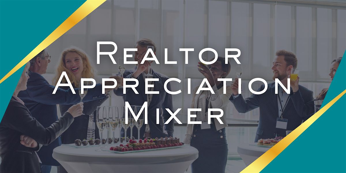 Realtor Appreciation Mixer