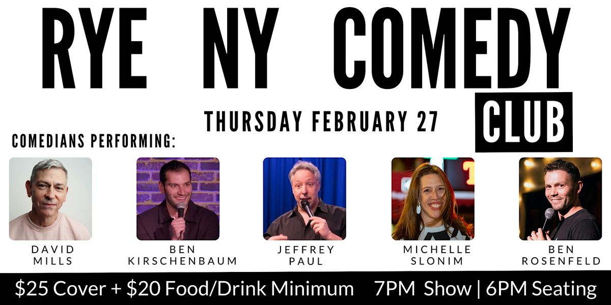 Rye Comedy Club Presents: David Mills, Jeff Paul, Ben Kirschenbaum &friends