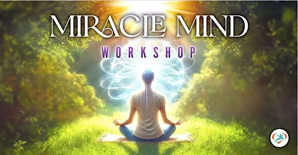 Miracle Mind Workshop