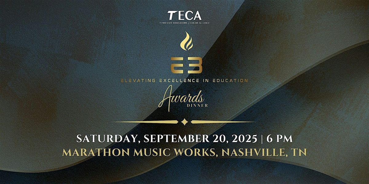 TECA E3: Elevating Excellence in Education Awards Dinner