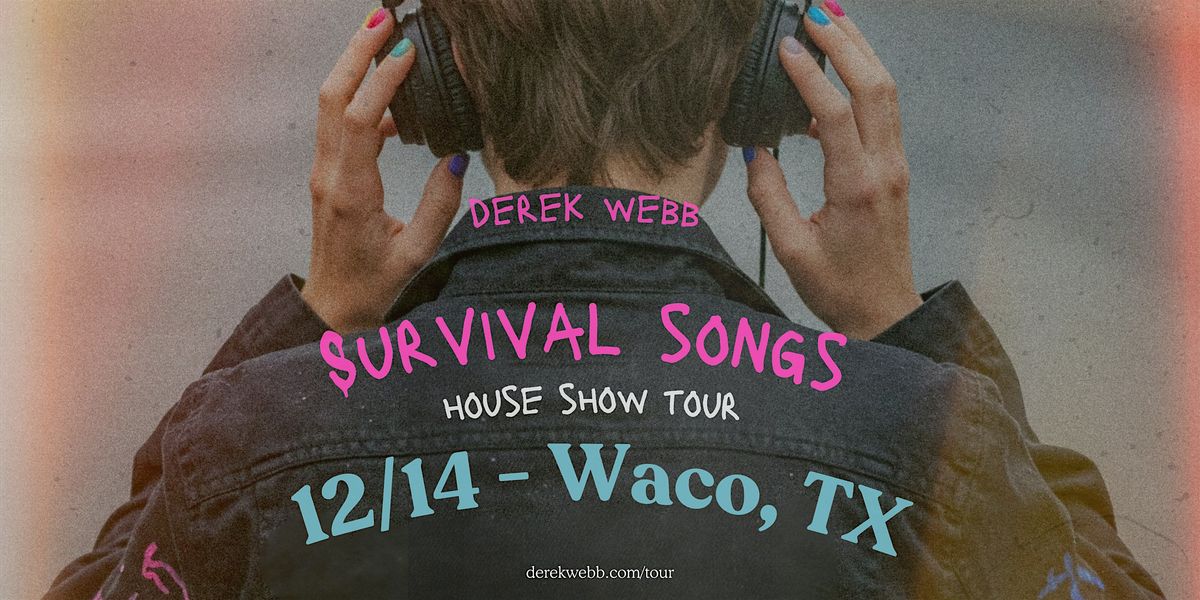 Waco, TX - Survival Songs House Show Tour