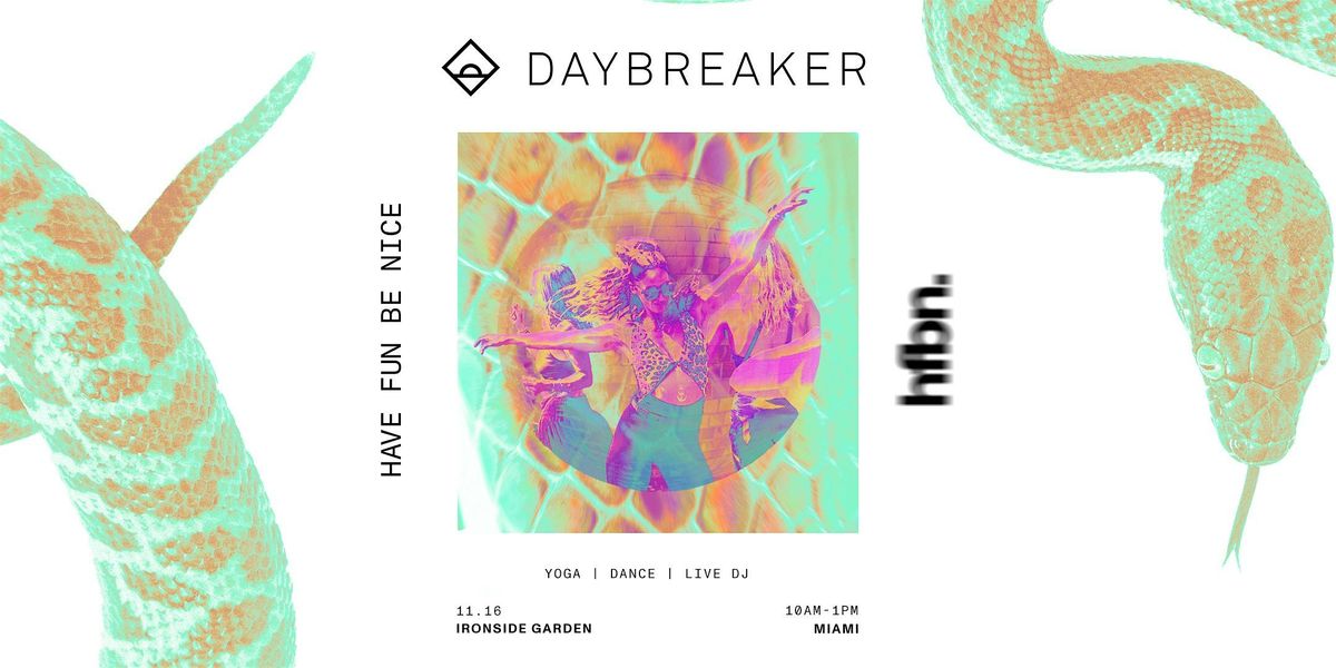 DAYBREAKER MIAMI  \/\/ HAVE FUN BE NICE \/\/ NOV 16