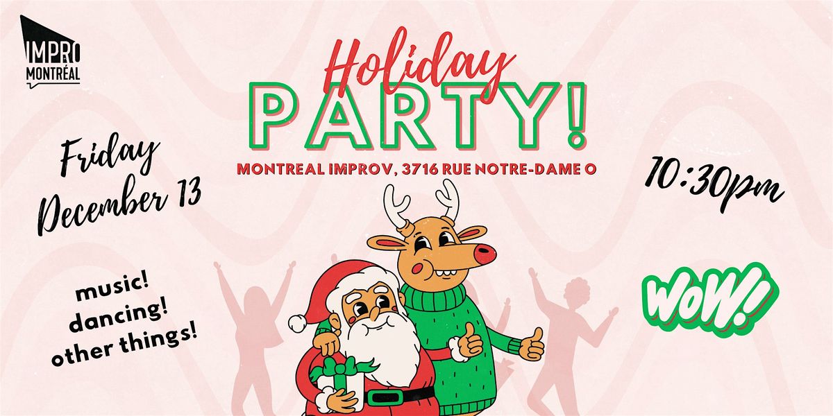 Montreal Improv\u2019s Annual Holiday Party \/Montreal Improv