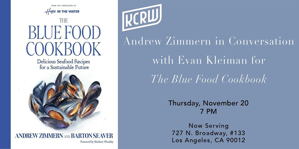 KCRW Presents Andrew Zimmern in Conversation for The Blue Food Cookbook