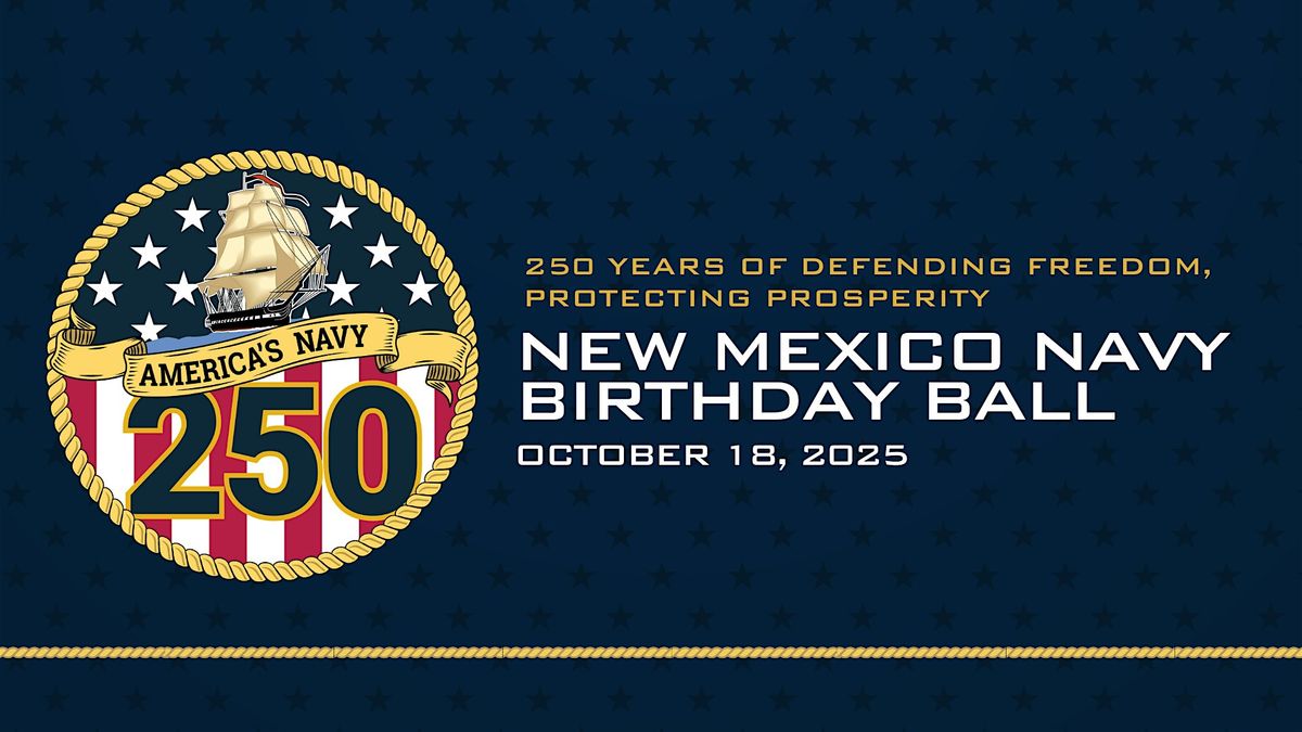 2025 NM Navy Ball-250 Years of Defending Freedom, Protecting Prosperity