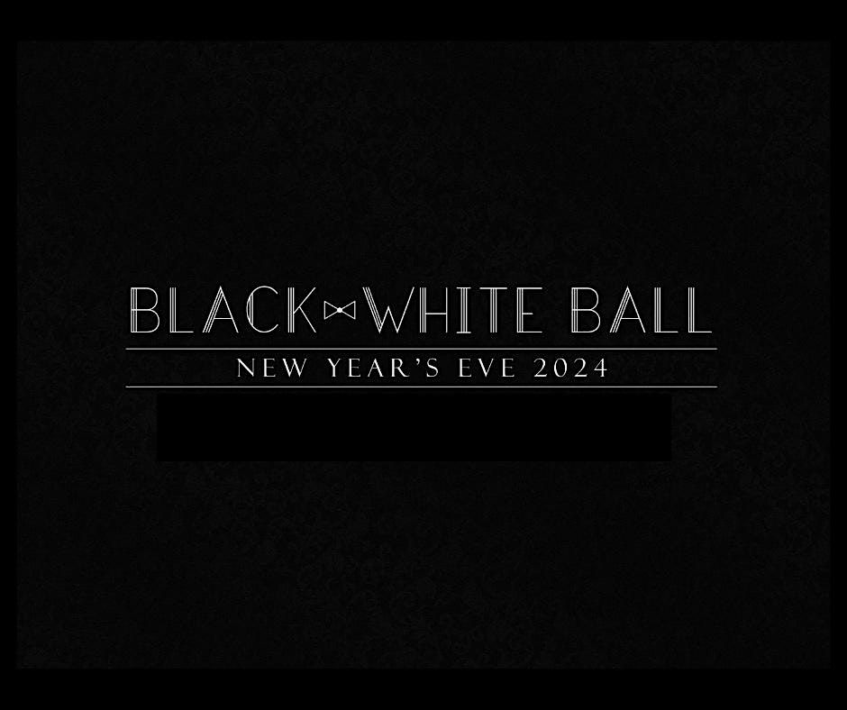 The Black & White Ball ~ New Year's Eve 2024