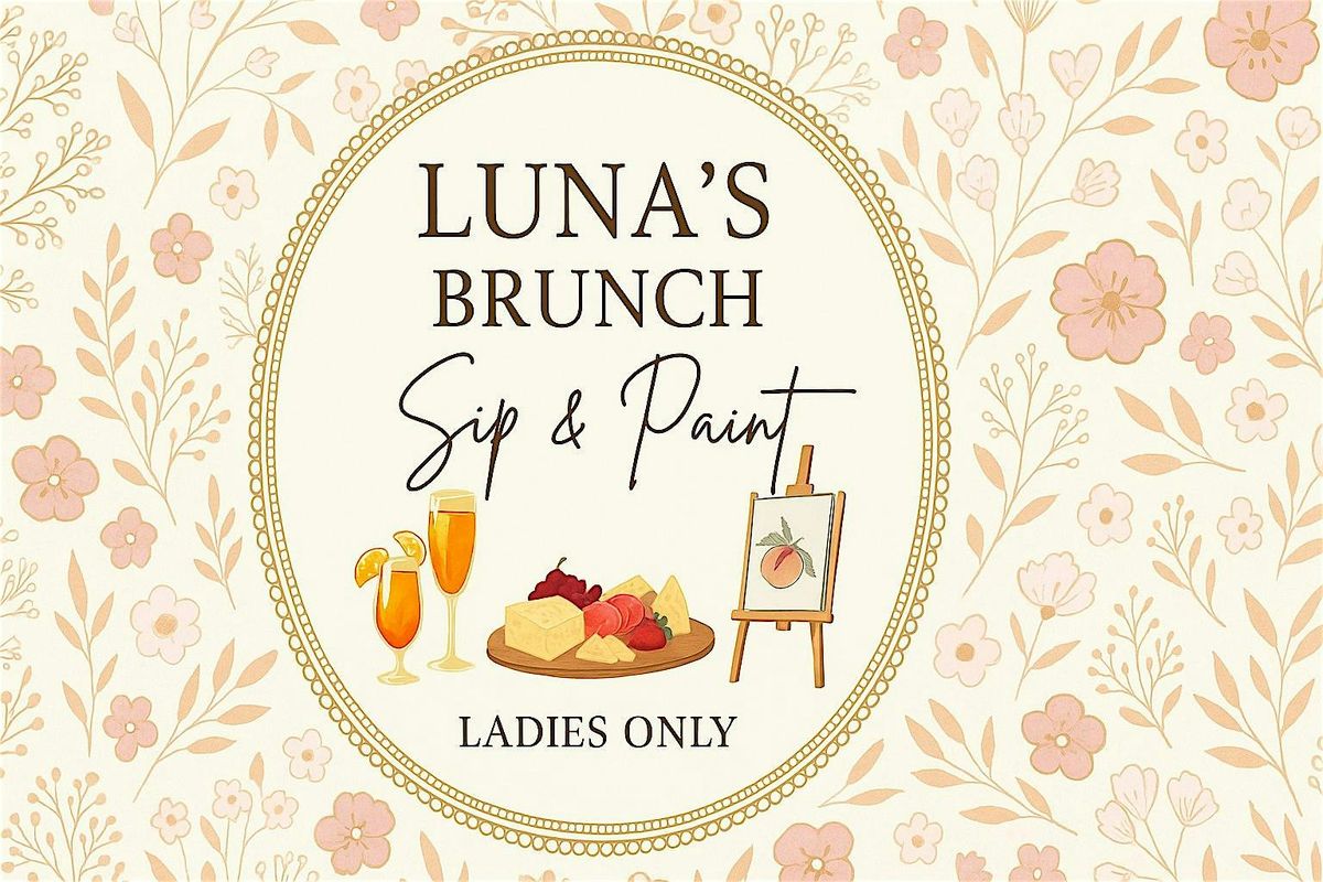 Luna\u2019s Brunch Sip & Paint (Ladies Only)-FUNDRAISER EVENT
