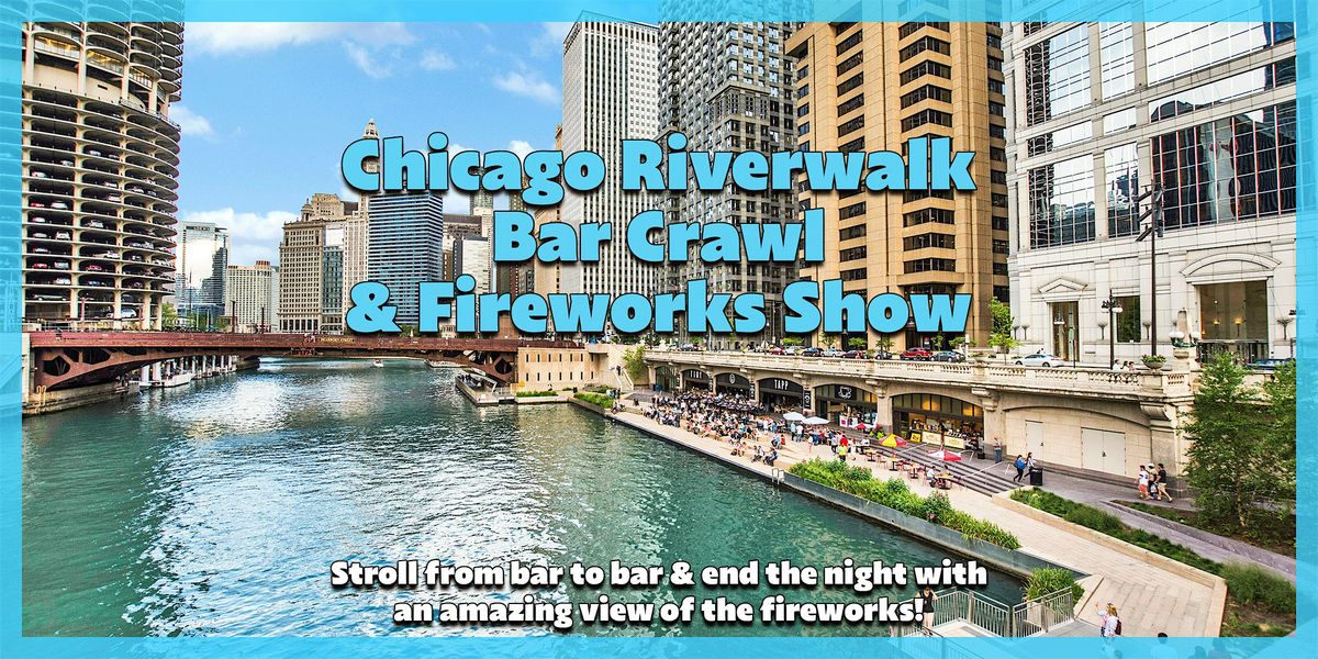 Chicago Riverwalk Bar Crawl & Fireworks Show | Includes 2 Welcome Shots!