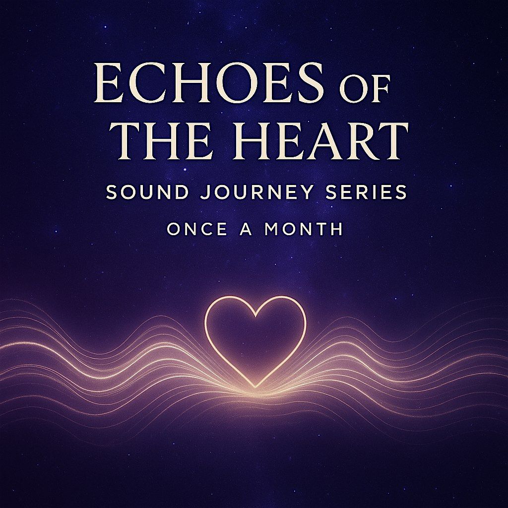 Echoes of the Heart- Monthly Sound Journey