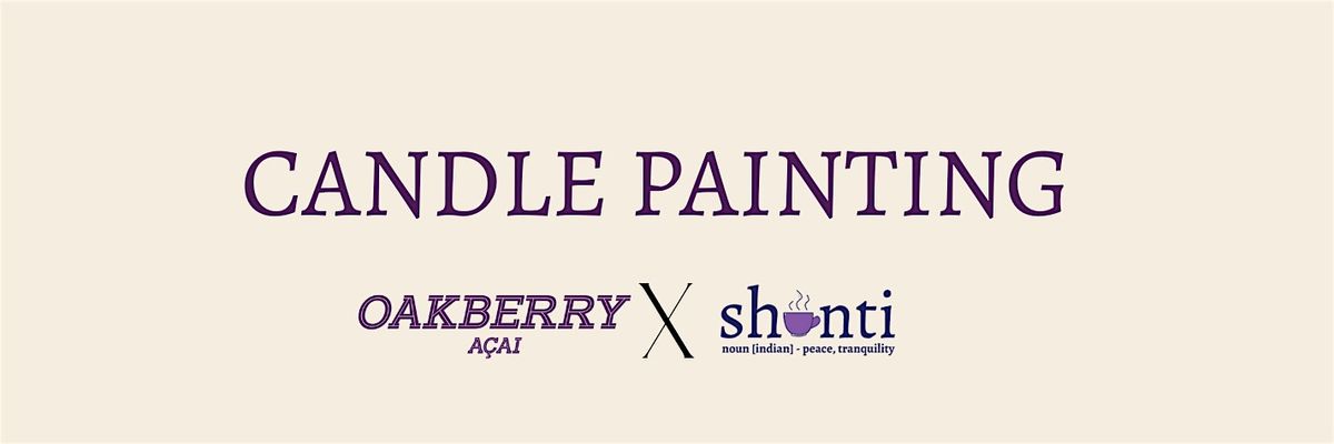 SHANTI X  OAKBERRY - CANDLE PAINTING & PCOS MEET UP