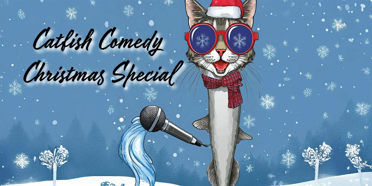 Catfish Comedy Christmas Special