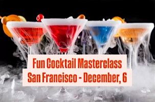 Fun Cocktail Masterclass - San Francisco