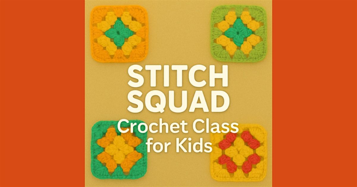 Stitch Squad: Crochet Class for Kids