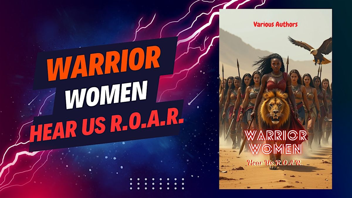 Warrior Women... Hear Us R.O.A.R.