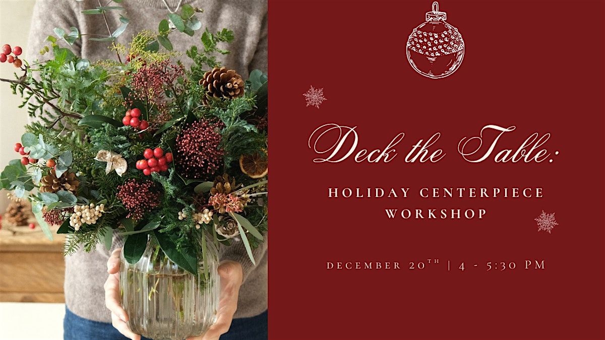 \u2728 Deck the Table: Holiday Centerpiece Workshop \u2728