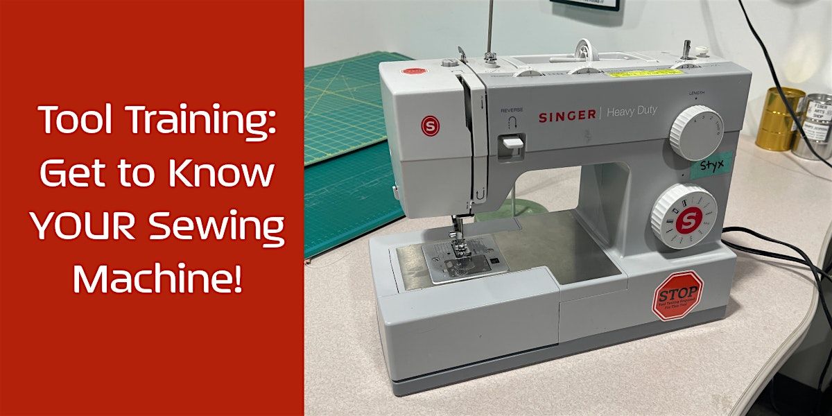 Process Training Rmg Sewing Machine Tool Training: Get to Know YOUR Sewing Machine!, Artisan's Asylum ...