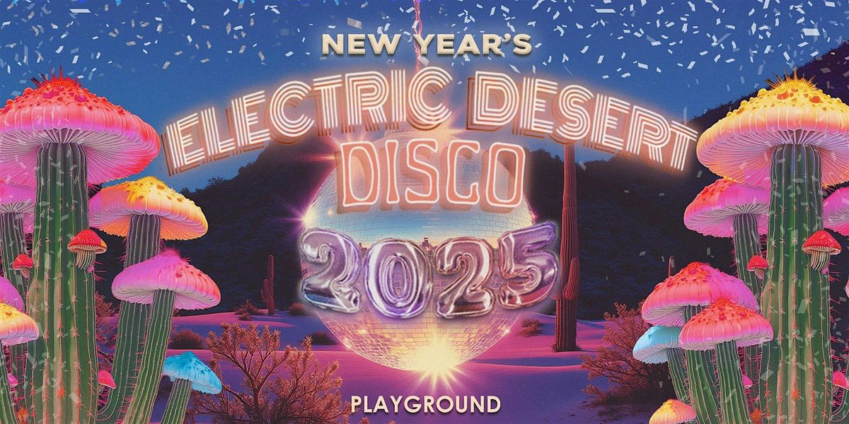 Electric Desert Disco New Years at Playground