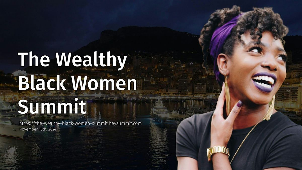 The Wealthy Black Women Summit 2024