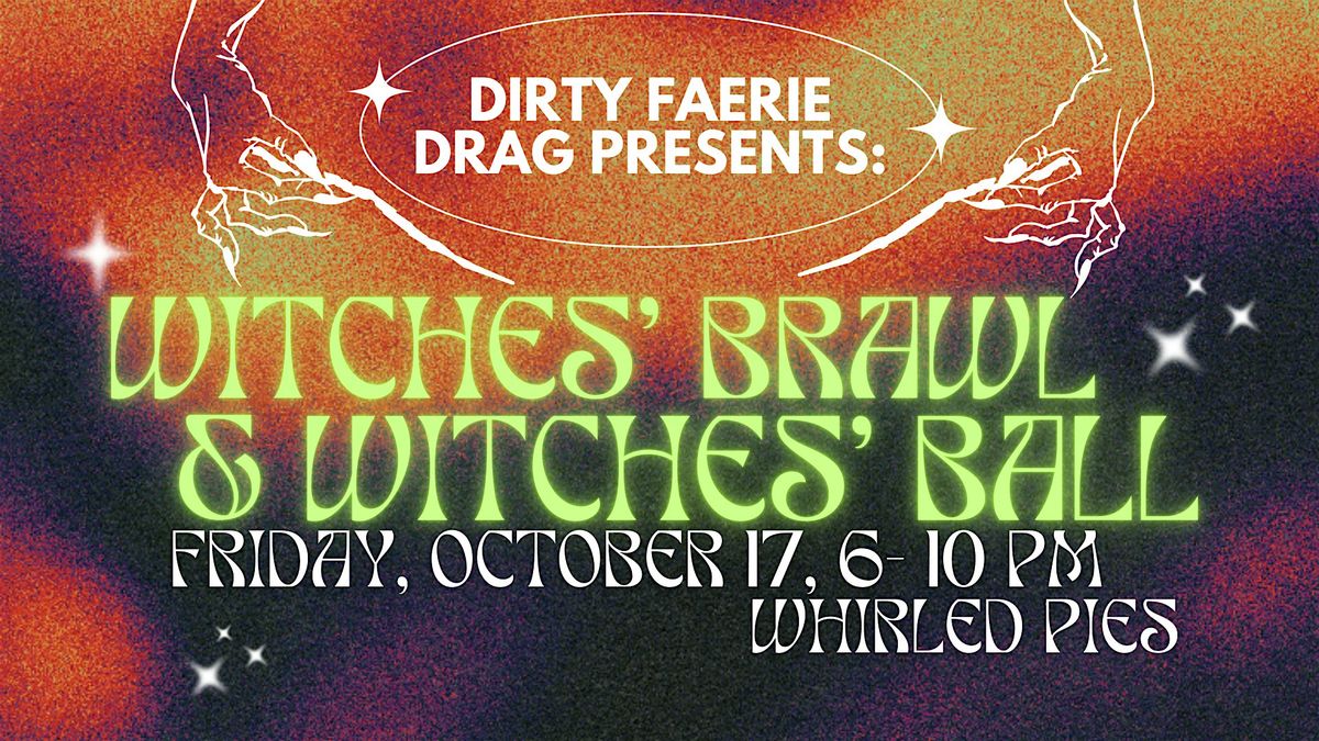 Dirty Faerie Drag Show: Witches' Brawl & Witches' Ball