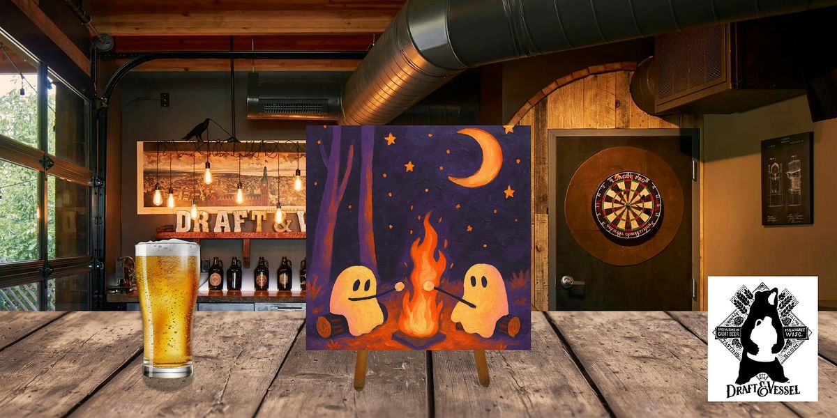 Ghostly S\u2019mores Paint & Sip - Draft & Vessel