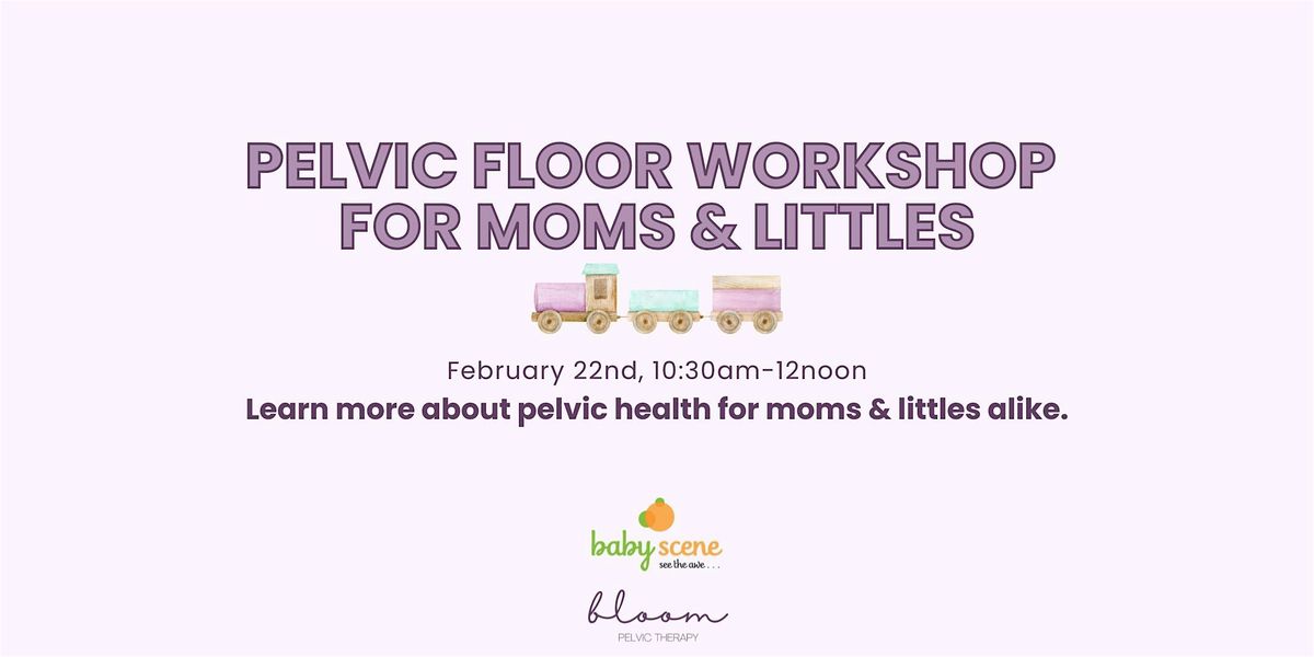 Pelvic Floor Workshop for Moms & Littles