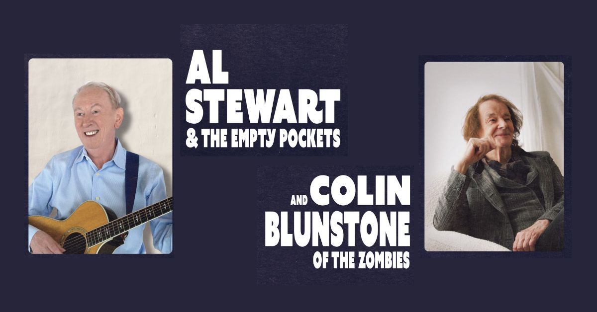 Al Stewart & The Empty Pockets W\/ Colin Blunstone of The Zombies