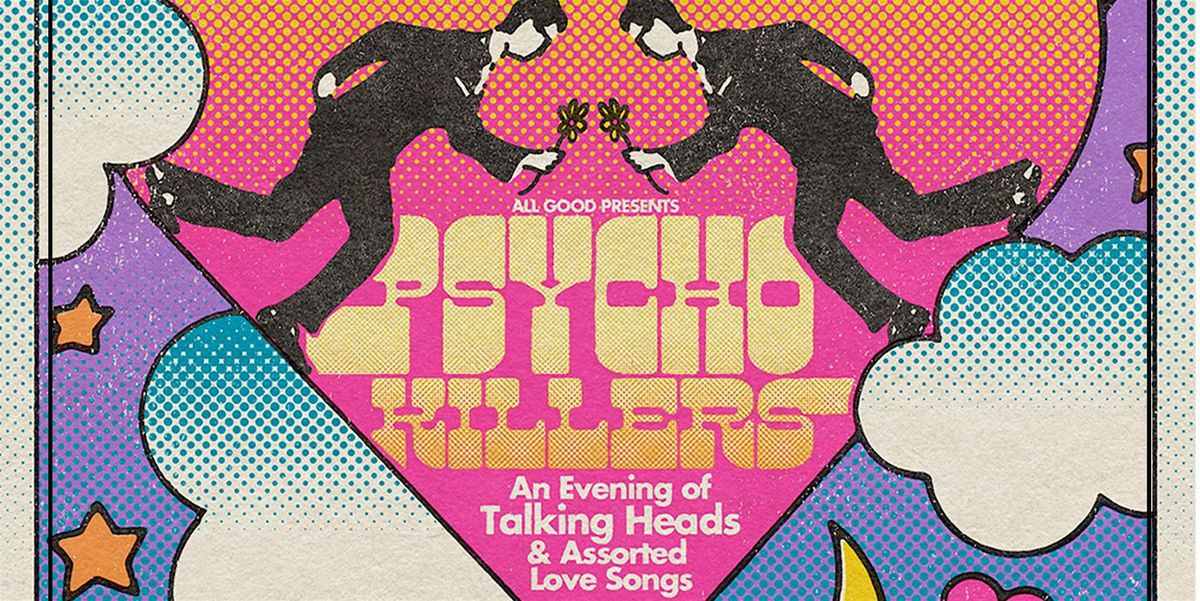 Psycho Killers - An evening of Talking Heads & Assorted Love Songs