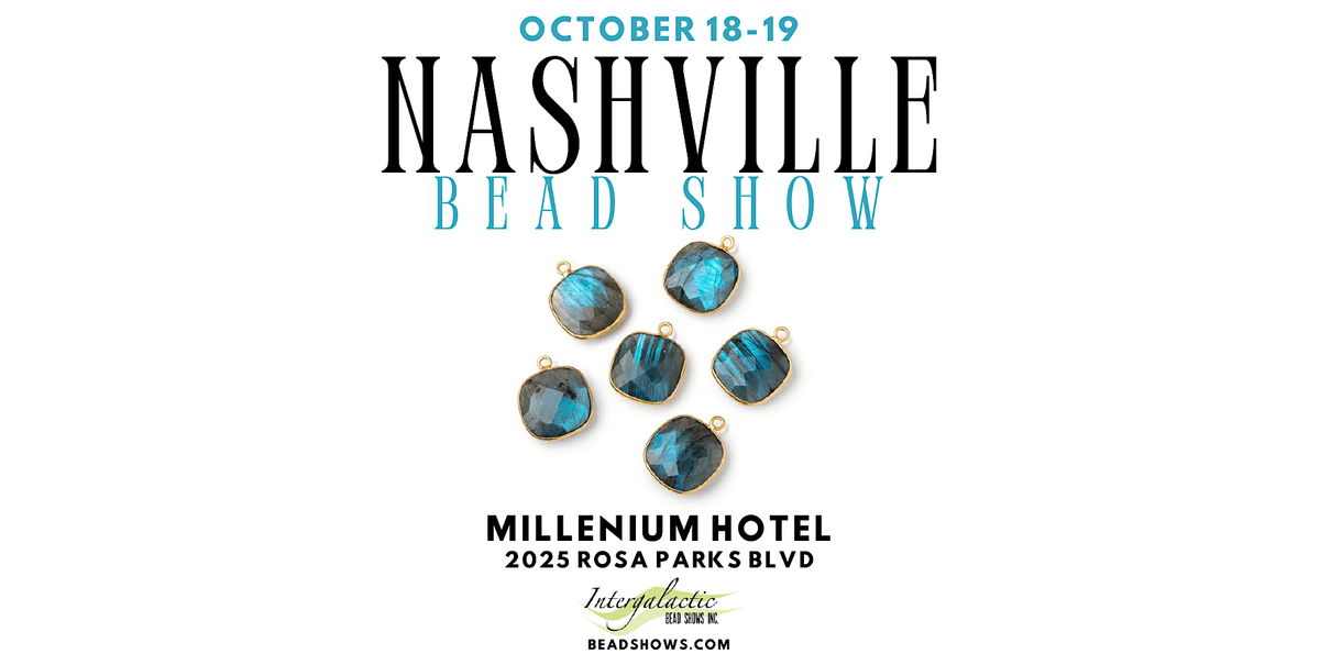 Nashville Beadshow October 18-19, 2025 (Millennium Hotel Nashville)