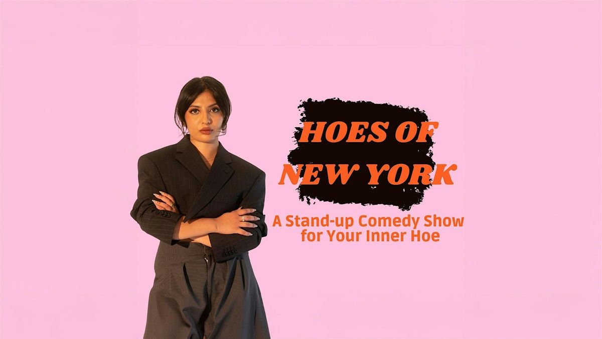 Hoes Of New York: A Comedy Show For Your Inner Hoe!