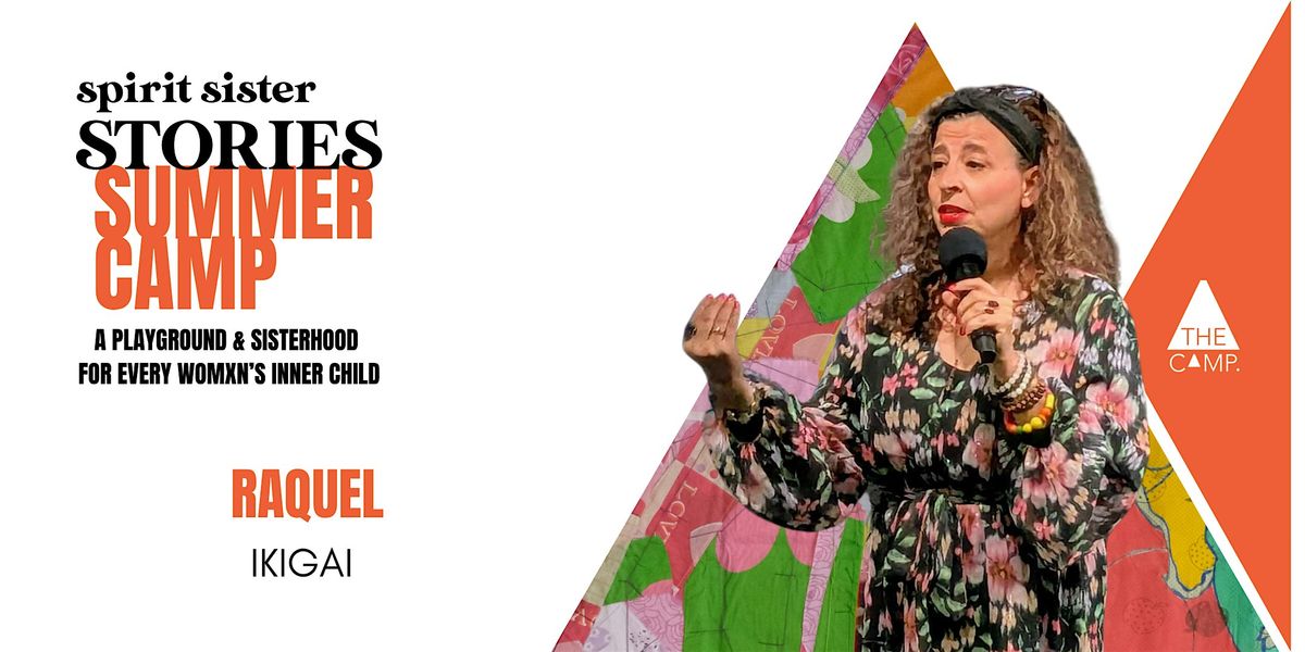 Spirit Sister Stories: Summer Camp: Ikigai with Raquel Bruno
