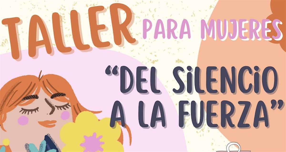 Taller: "Del Silencio a la Fuerza"
