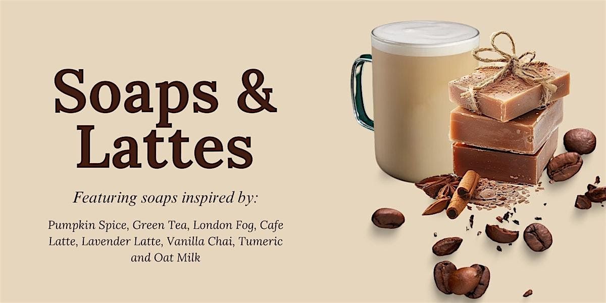Soaps and Lattes