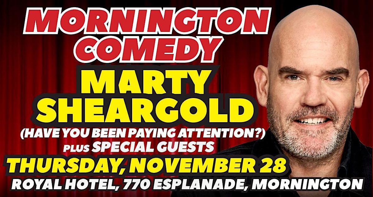 MARTY SHEARGOLD & more at Mornington Comedy: Thurs, Nov 28, 8.30pm show