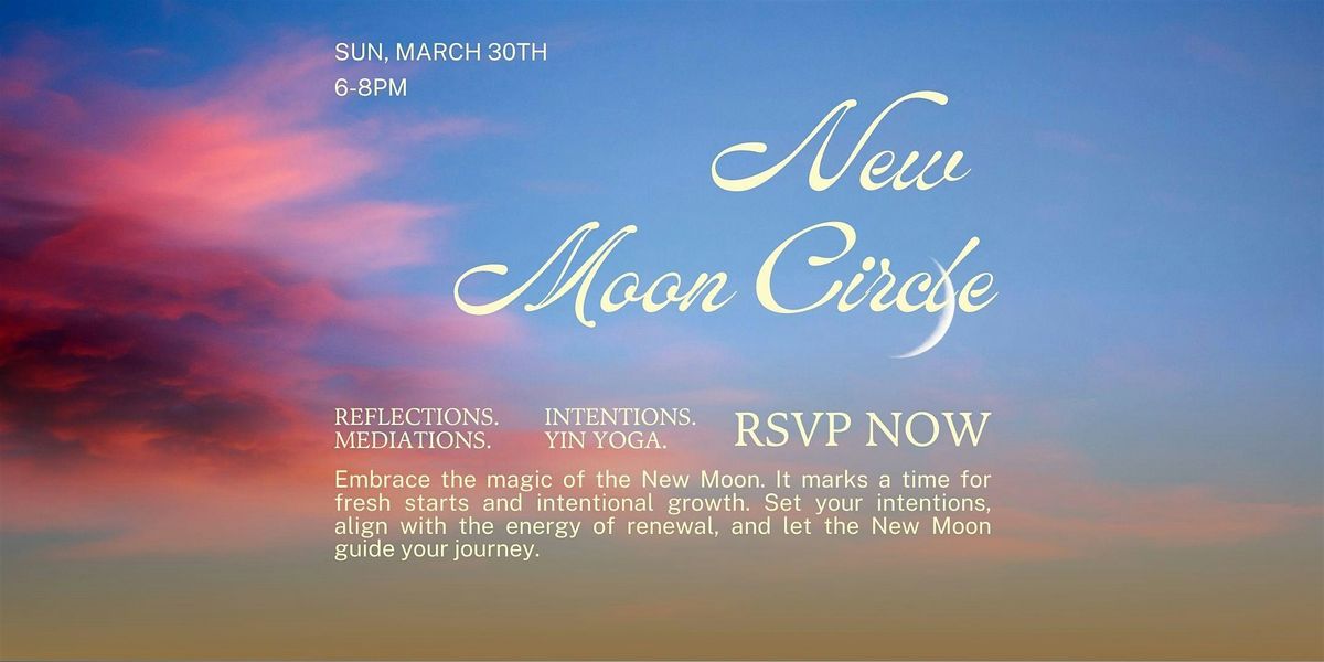 New Moon Circle: Reflection, Meditation, Yin Yoga