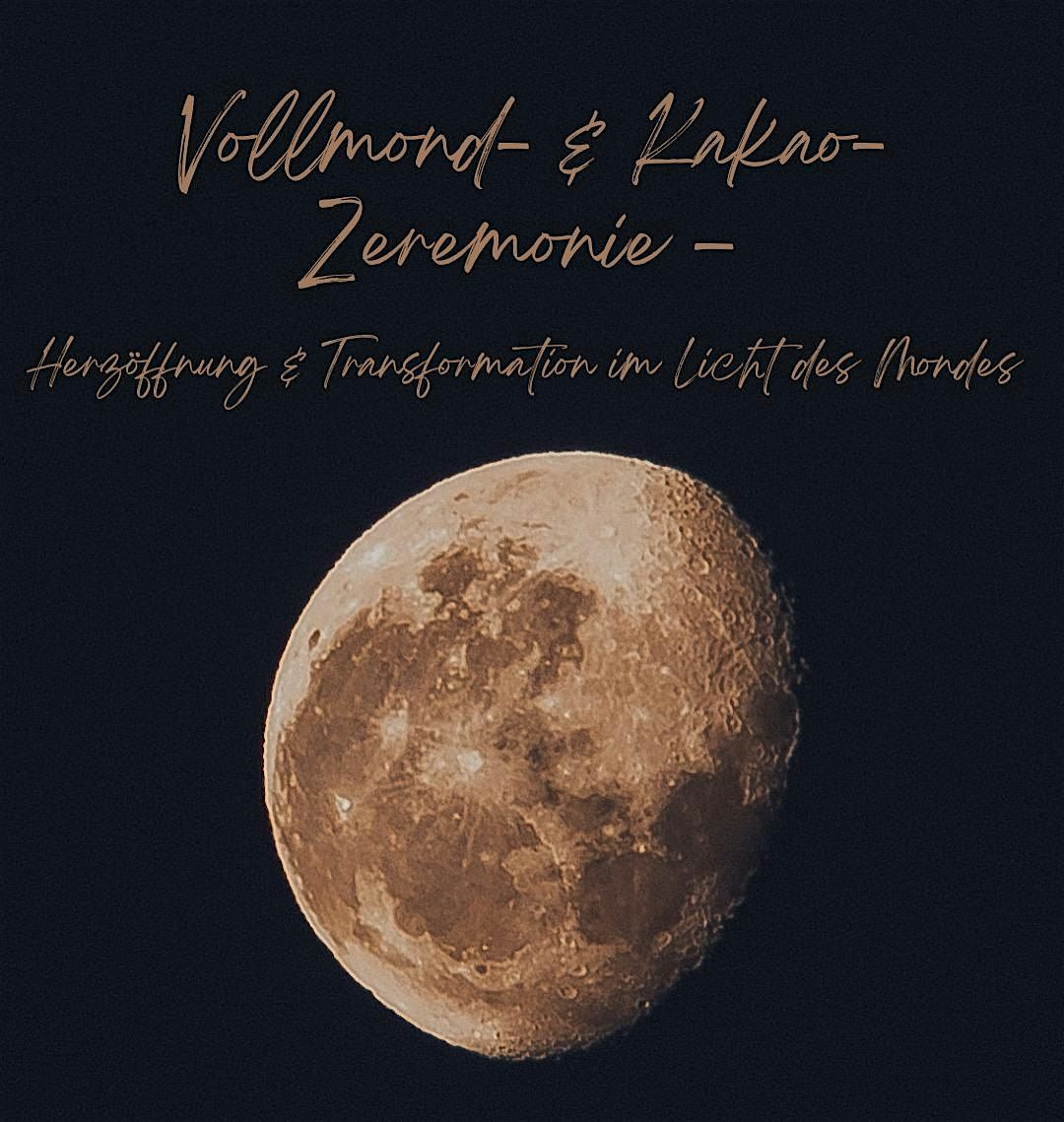 Vollmond- & Kakao-Zeremonie \u2013 Herz\u00f6ffnung & Transformation im Mondlicht
