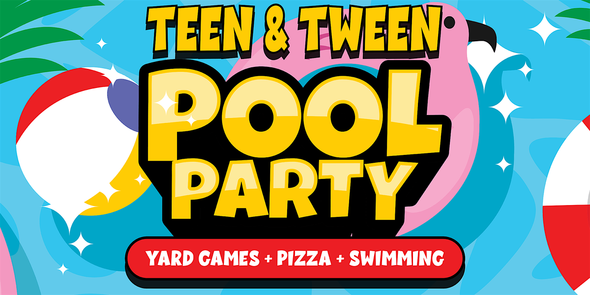 Teen & Tween Pool Party
