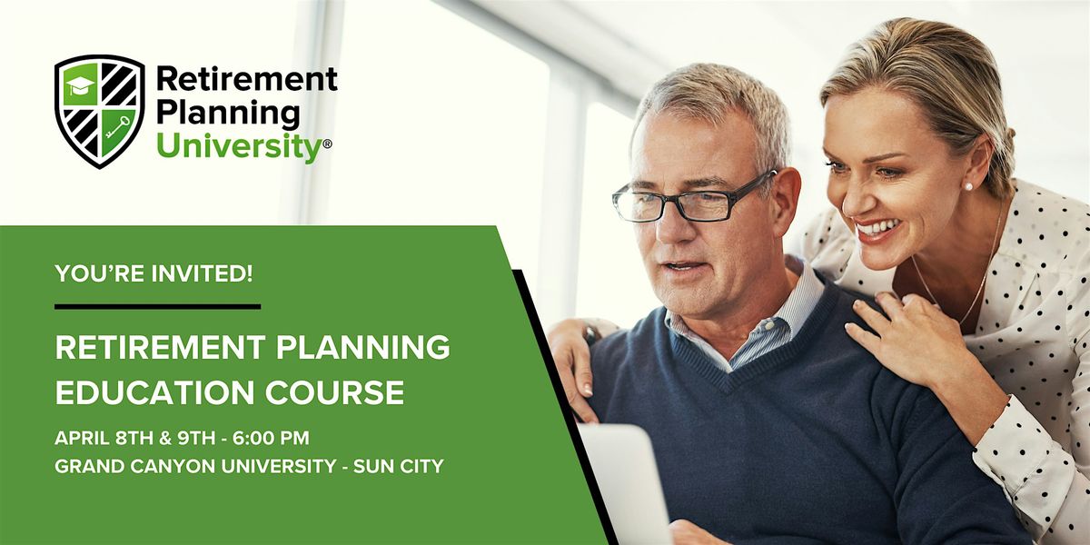 Retirement Planning University - GCU Sun City - April 2025