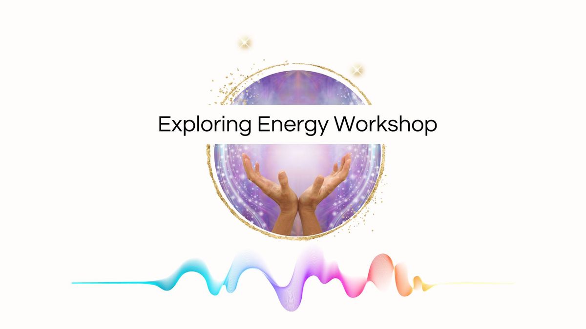 Exploring Energy Workshop