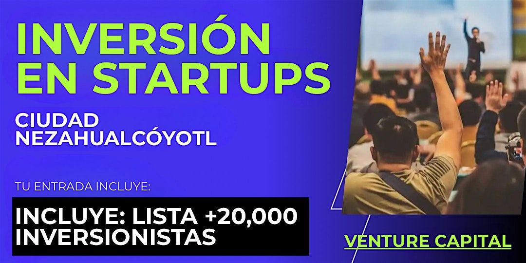 Evento emprendedores Startup: Conecta con inversionistas de Ciudad Nezahualc\u00f3yotl y el mundo